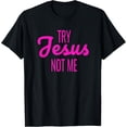 thumbnail image 1 of Funny Try Jesus Not Me Tshirt Womens Christian Shirt Gift, 1 of 3