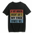 thumbnail image 1 of Funny Tshirt for Women If My Mouth Doesnt Say It My Face Casual Short Sleeve Top Black 4X-Large, 1 of 4