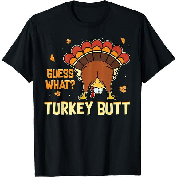 Funny Turkey Thanksgiving Shirts Guess What Turkey Butt T-Shirt