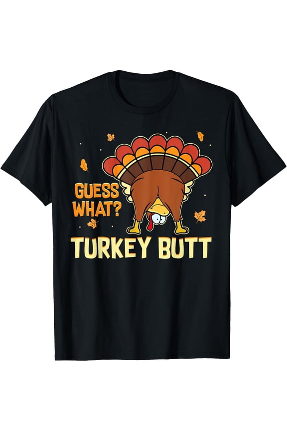 Funny Turkey Thanksgiving Shirts Guess What Turkey Butt T-Shirt