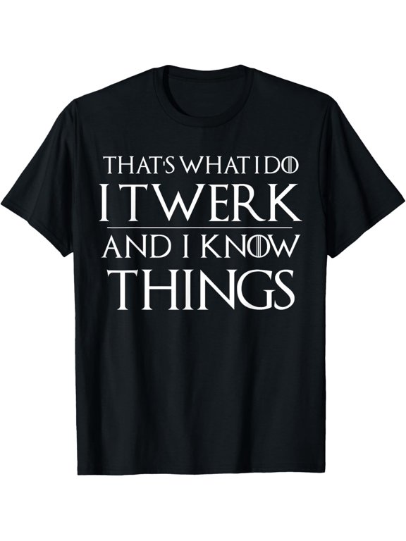 Funny Twerk Saying For Twerkers On The Throne T-Shirt