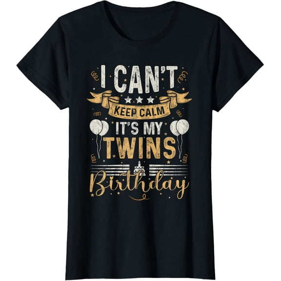 Funny Twin Mom Bday I Can't Keep Calm It's My Twins Birthday T-Shirt
