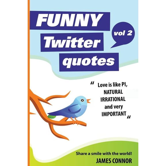 Funny Twitter Quotes: Funny Twitter Quotes : Volume 2: Share a smile with the world! (Series #2) (Paperback)