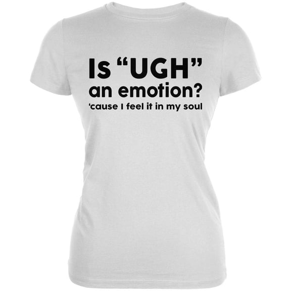 Funny Ugh Emotion Juniors Soft T Shirt White 2XL