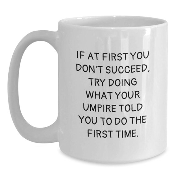 Funny Umpire White Coffee Mug Gifts from Men to Umpire Friends - Graduation Unique Gifts for Umpire Lovers
