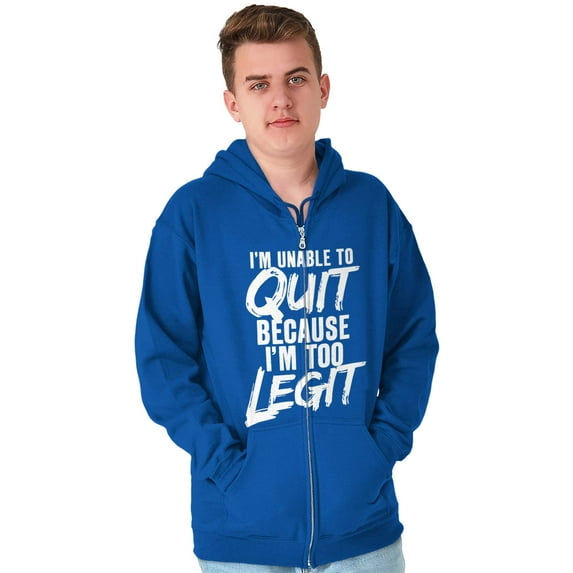 Funny Unable To Quit Too Legit Unisex Fleece Graphic Zip Up Hoodie Brisco Brands 4X