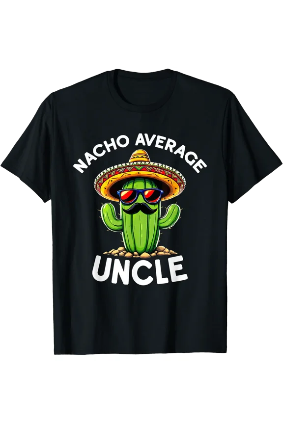 Funny Uncle Joke Nacho Average Uncle Cool Family Father T-Shirt