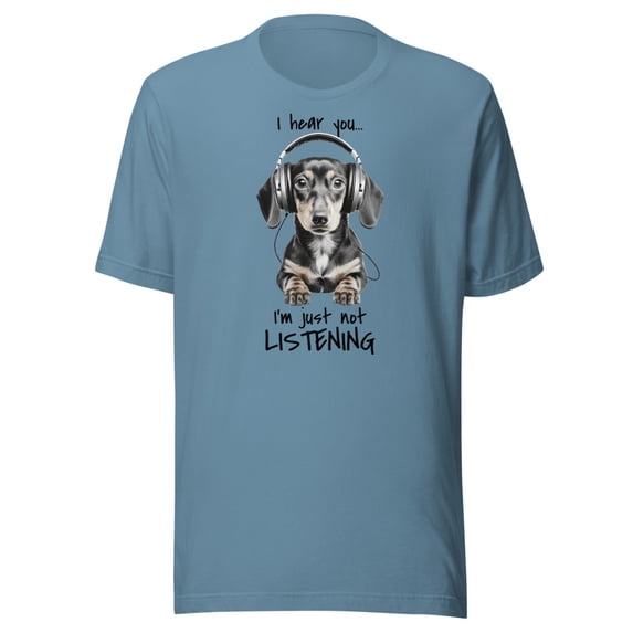 Funny Unisex Dachshund Shirt "I hear you I'm just not listening" (Steel Blue, 4XL)