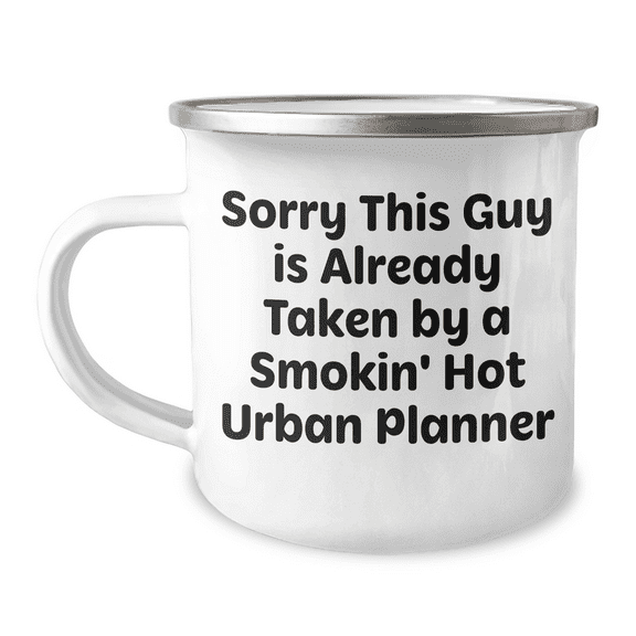 Funny Urban Planner Gifts from Friends, 'Sorry This Guy Is Already Taken By A Smokin' Hot Urban Planner' Camping Mug for Men, Unique Father's Day Unique Gifts