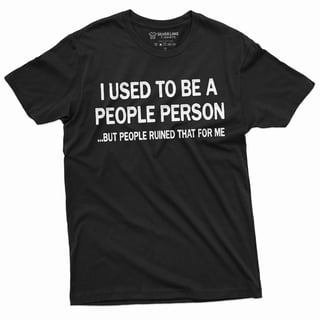 Funny Used To Be People Person Tee Shirt Humor Saying Birthday Gift For Him (Large Black)