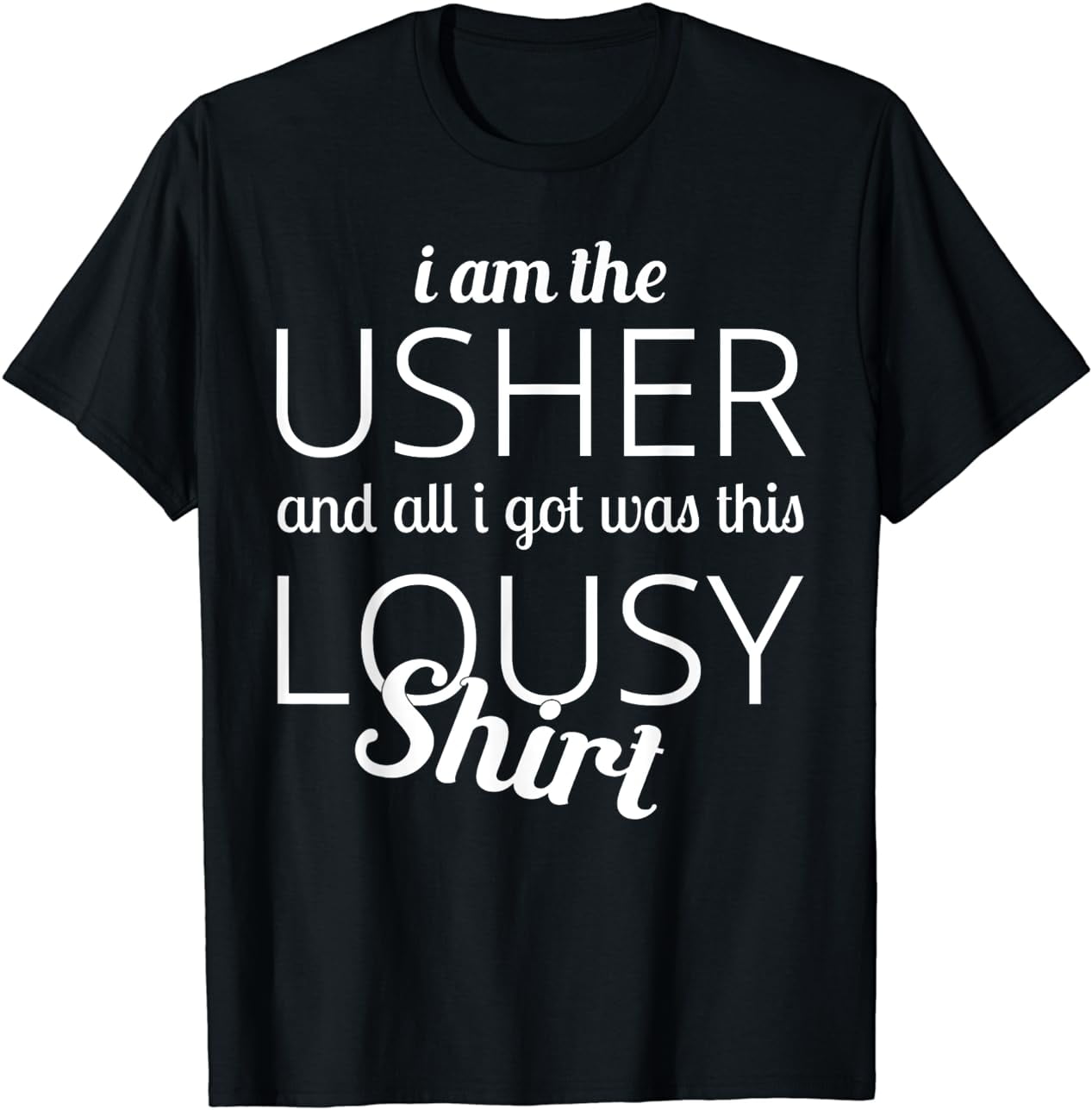 Funny Usher Wedding Shower Shirt Bridal Party Gift Lousy Tee Funny Usher Wedding Shower Shirt Bridal Party Gift Lousy Tee