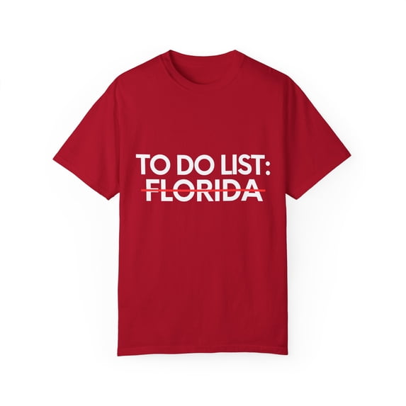 Funny Vacations To Do List Florida US Travel Tourism Gag Funny Sarcasm USA State Novelty Husband Men Women Unisex Garment-Dyed T-shirt