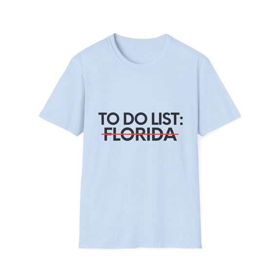 Funny Vacations To Do List Florida US Travel Tourism Gag Funny Sarcasm USA State Novelty Wife Men Women Unisex Softstyle T-Shirt