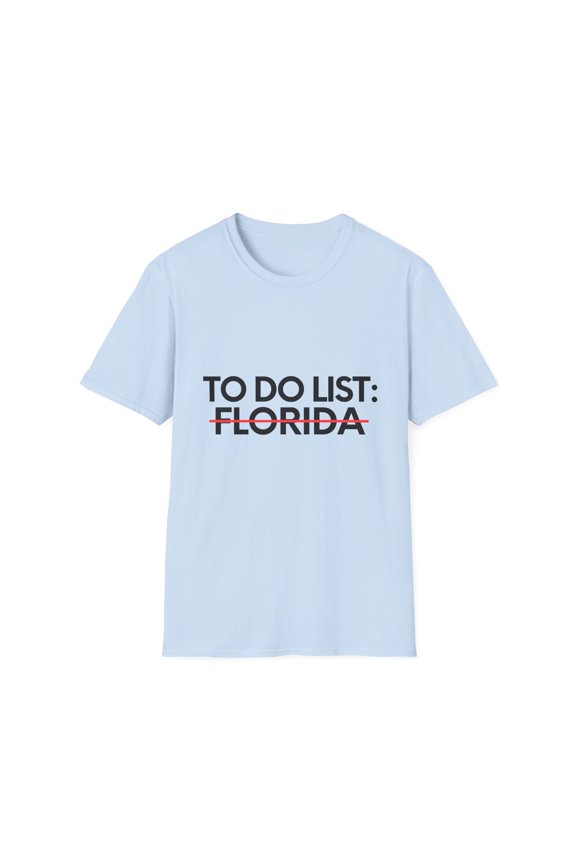 Funny Vacations To Do List Florida US Travel Tourism Gag Funny Sarcasm USA State Novelty Wife Men Women Unisex Softstyle T-Shirt