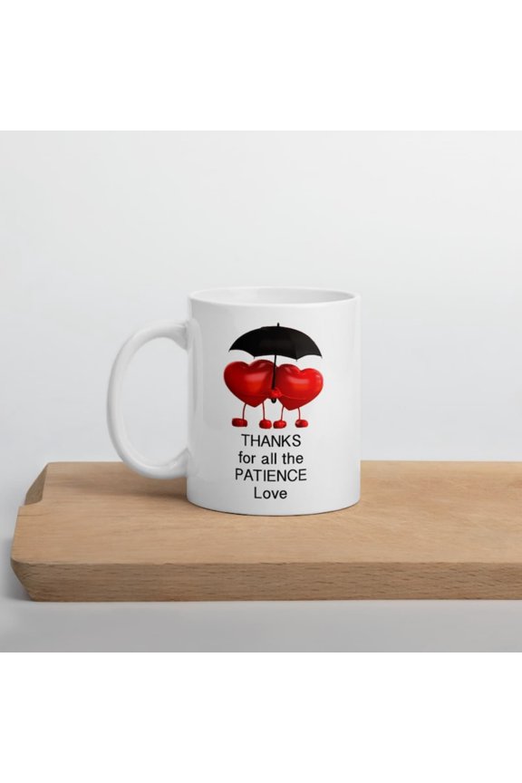 Funny Vaines Mug, Tks all the Patience, Funny Boyfriend, Funny Husband Mug, Coffee Cup , Funny Vaine Gift.