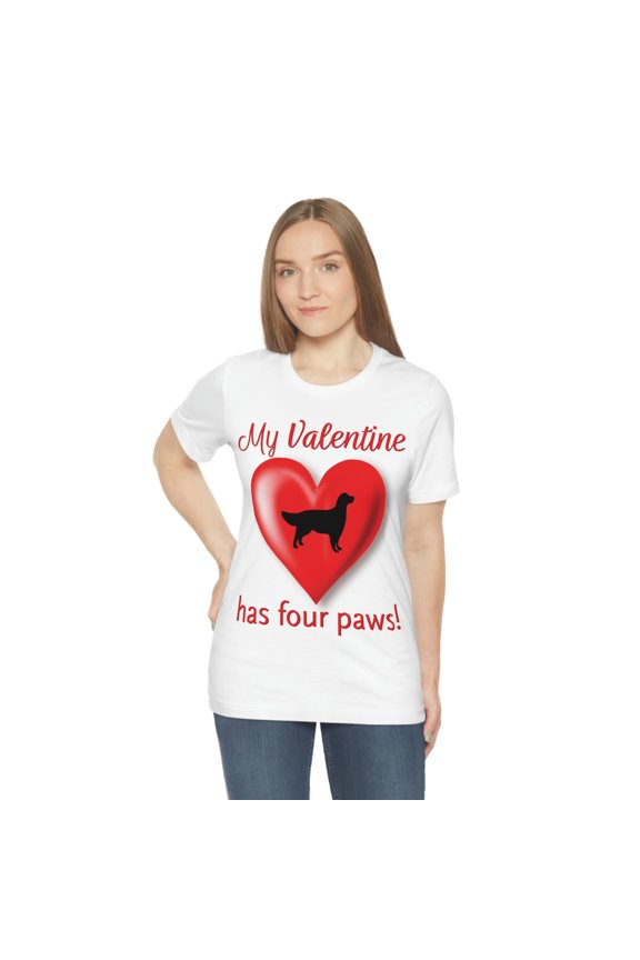 Funny Valentine's Day Shirt | My Valentine Has Four Paws! | Dog Lover | Animal Lover | Unisex Jersey Short Sleeve Tee