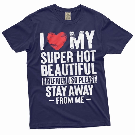 Funny Valentine's day Boyfriend Gift T-shirt I love my super hot Girlfriend sarcastic mens tee shirt (Large Navy Blue)