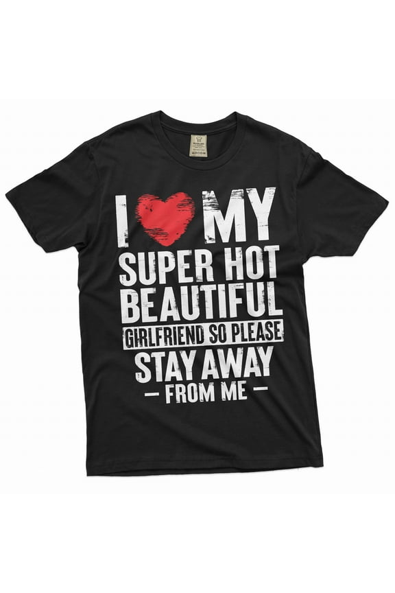 Funny Valentine's day Boyfriend Gift T-shirt I love my super hot Girlfriend sarcastic mens tee shirt