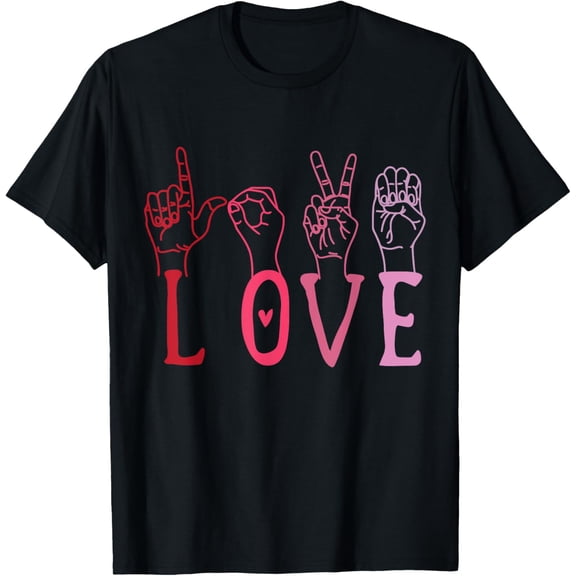 Funny Valentines Day ASL, Love tee Sign Language for women T-Shirt