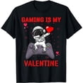 thumbnail image 1 of Funny Valentines Day Shirt for Gamers Gaming is my Valentine T-Shirt, 1 of 5