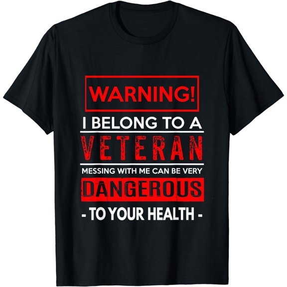 Funny Veteran Wife / Husband - Warning! Dangerous! T-Shirt