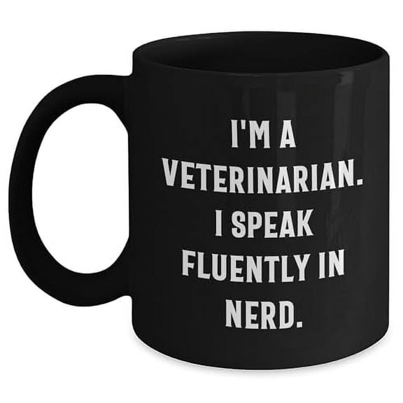 Funny Veterinarian Black Coffee Mug Quote 'I'm A Veterinarian. I Speak Fluently In nerd.' Gifts from Men to Veterinarian Friends Christmas Unique Gifts