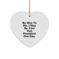 thumbnail image 1 of Funny Vice President Gifts, Be Nice To Me. I May Be Your Vice President One Day., Heart Ornament, Christmas Unique Gifts from Friends or Family, 1 of 7