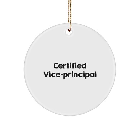 Funny Vice-Principal Gifts, 'Certified Vice-Principal' Circle Ornament for Christmas, Gifts from Men to Vice-Principals, Vice-Principal Appreciation