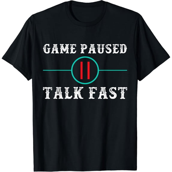 Funny Video Gamer Game Paused Talk Fast Gaming T-Shirt