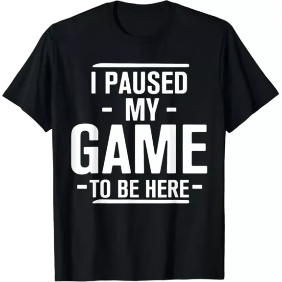 Funny Video Gamer Gifts I Paused My Game To Be Here Gaming Gift T-Shirt Unisex S-5XL Hot Trending Shirt, Vintage Birthday Gift