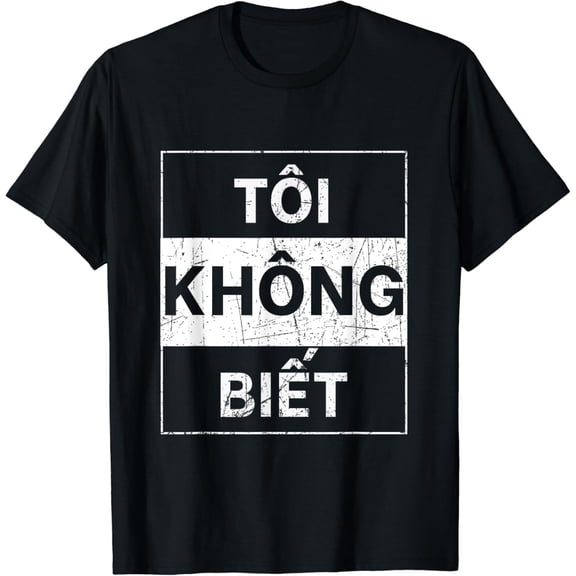 Funny Vietnamese I Don't Know Tôi Không Biết Sarcastic Graphic Tee Retro Distressed Unisex Adult T-Shirt