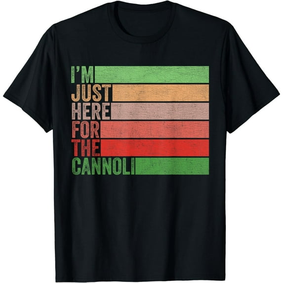 Funny Vintage Cannoli Lover I'm Just Here For The Cannoli T-Shirt
