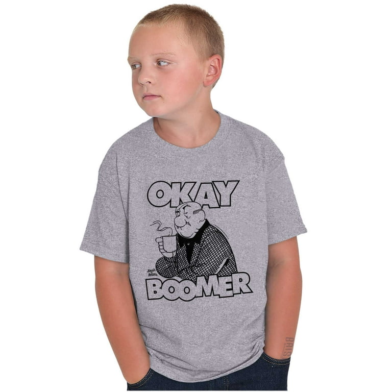 Okay, Boomer T-Shirt Okay, Boomer T-Shirt