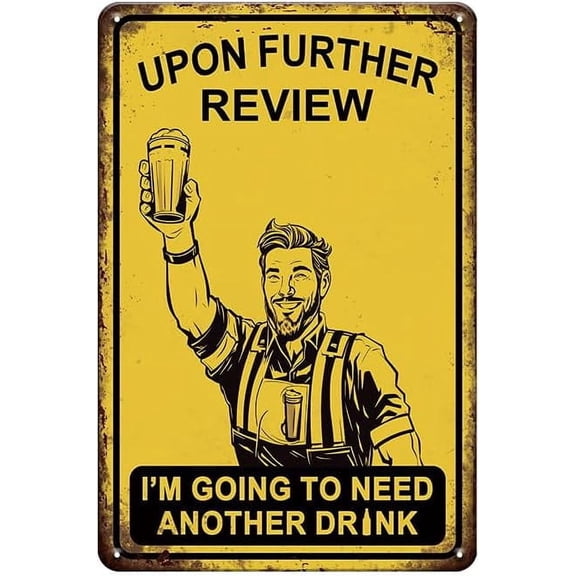 Funny Vintage Metal Beer Signs - Upon Further Review I'm Going to Need Another Drink, Bar Signs for Home Bar, Garage, Man Cave and Basement Wall Decor, Cool Gifts for Drink Lover, 8 x 12 inch