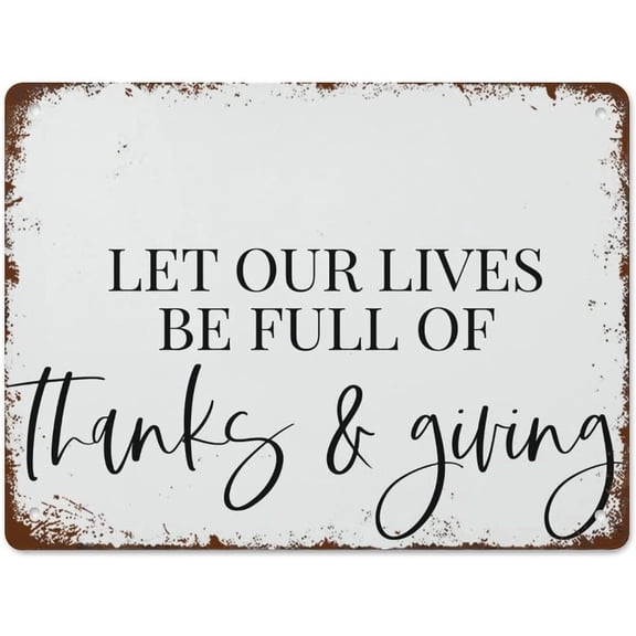 Funny Vintage Metal Signs Let Our Lives Be Full of Thanks and Giving Thanksgiving Sign Retro Poster Wall Art Tin Sign Size: 8 x 12 inch