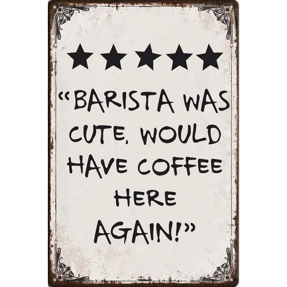 Funny Vintage Metal Tin Signs Barista Was Cute,Would Have Coffee Here Again Sign Wall Decor for Cafe Bar Kitchen Decoration 812 inch