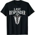 thumbnail image 1 of Funny Vintage Mortician Mortuary Last Responder T-Shirt, 1 of 3