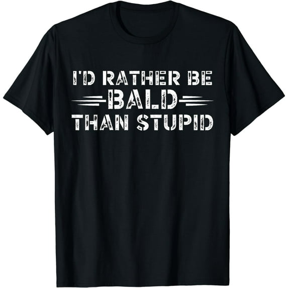 Funny Vintage Retro Bald Guy I'd Rather Be Bald Than Stupid T-Shirt
