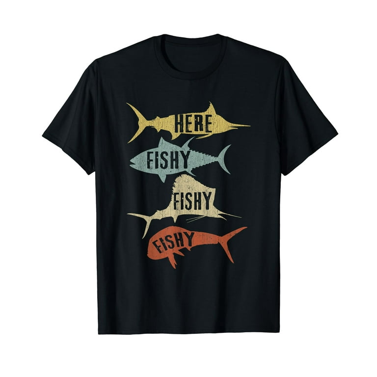 Here Fishy Fishy Fishy Tee Shirt Fishing Humor Best Fishing Here Fishy Fishy Fishy Tee Shirt Fishing Humor Best Fishing