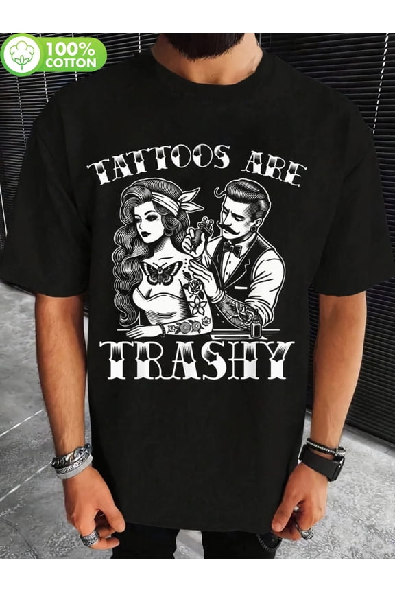 Funny Vintage Tattoo Sarcasm T-Shirt - Tattoos Are Trashy Graphic, Unisex Casual Round Neck Tee, Stretch Fit, 100%, Sizes S-XXL, Black with White Print, Streetwear Style