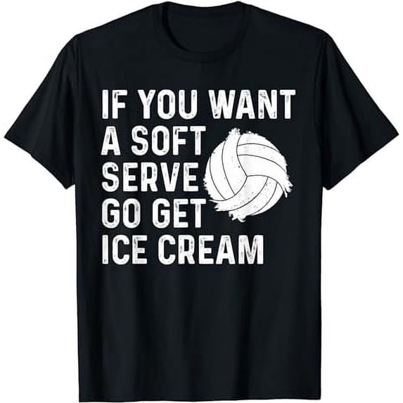 Funny Volleyball If You Want A Soft Serve Volleyball Women T-Shirt