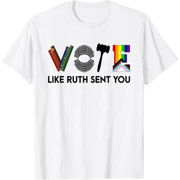 Funny Vote Like Ruth Sent You Gavel Feminists Lgbt Pride T-Shirt
