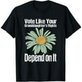 thumbnail image 1 of Funny Vote Like Your Granddaughter's Rights Depend on It T-Shirt, 1 of 3