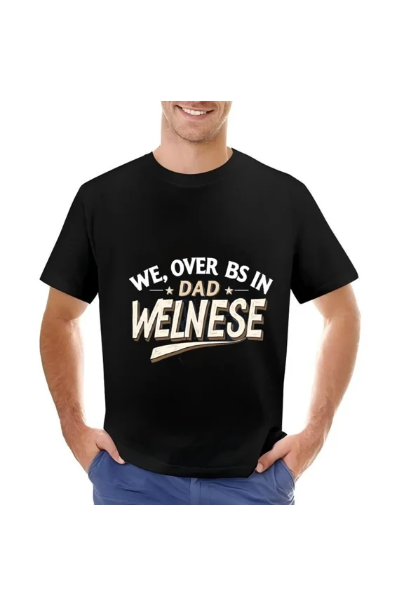Funny WE OVER BS IN DAD Typography Graphic Cotton Short Sleeve Tee Unisex T-Shirt up to size 5XL
