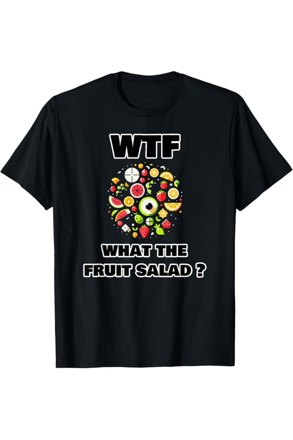 Funny WTF Acronym What The Fruit Salad T-Shirt