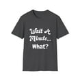 thumbnail image 1 of Funny Wait And What Sarcasm Novelty Comedy T-shirt, 1 of 4