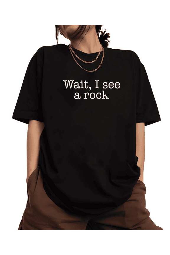 Funny Wait I See a Rock Slogan Graphic Tees Print Tshirt Women Shirts Black S-5XL Cotton Casual Tops