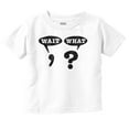thumbnail image 1 of Funny Wait What Punctuation Joke Toddler Boy Girl T Shirt Infant Toddler Brisco Brands 12M, 1 of 1