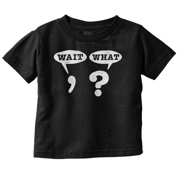 Funny Wait What Punctuation Joke Toddler Boy Girl T Shirt Infant Toddler Brisco Brands 6M