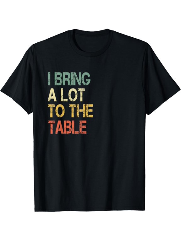 Funny Waiter Waitress Server Pun I Bring a Lot to The Table T-Shirt - Classic Funny sarcasm t shirt Unisex 100% Cotton Crew Neck T-Shirt Breathable Casual Everyday Wear Affordable Graphic Soft Cheap